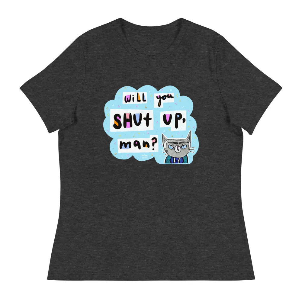 BIDEN CAT WILL YOU SHUT UP Women's Relaxed T-Shirt
